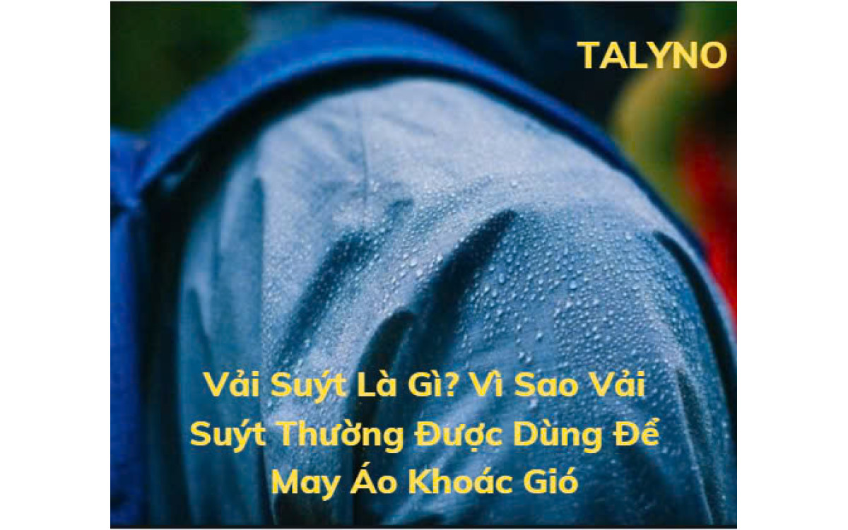Vải Su&yacute;t L&agrave; G&igrave;? V&igrave; Sao Vải Su&yacute;t Thường Được D&ugrave;ng Để May &Aacute;o Kho&aacute;c Gi&oacute;
